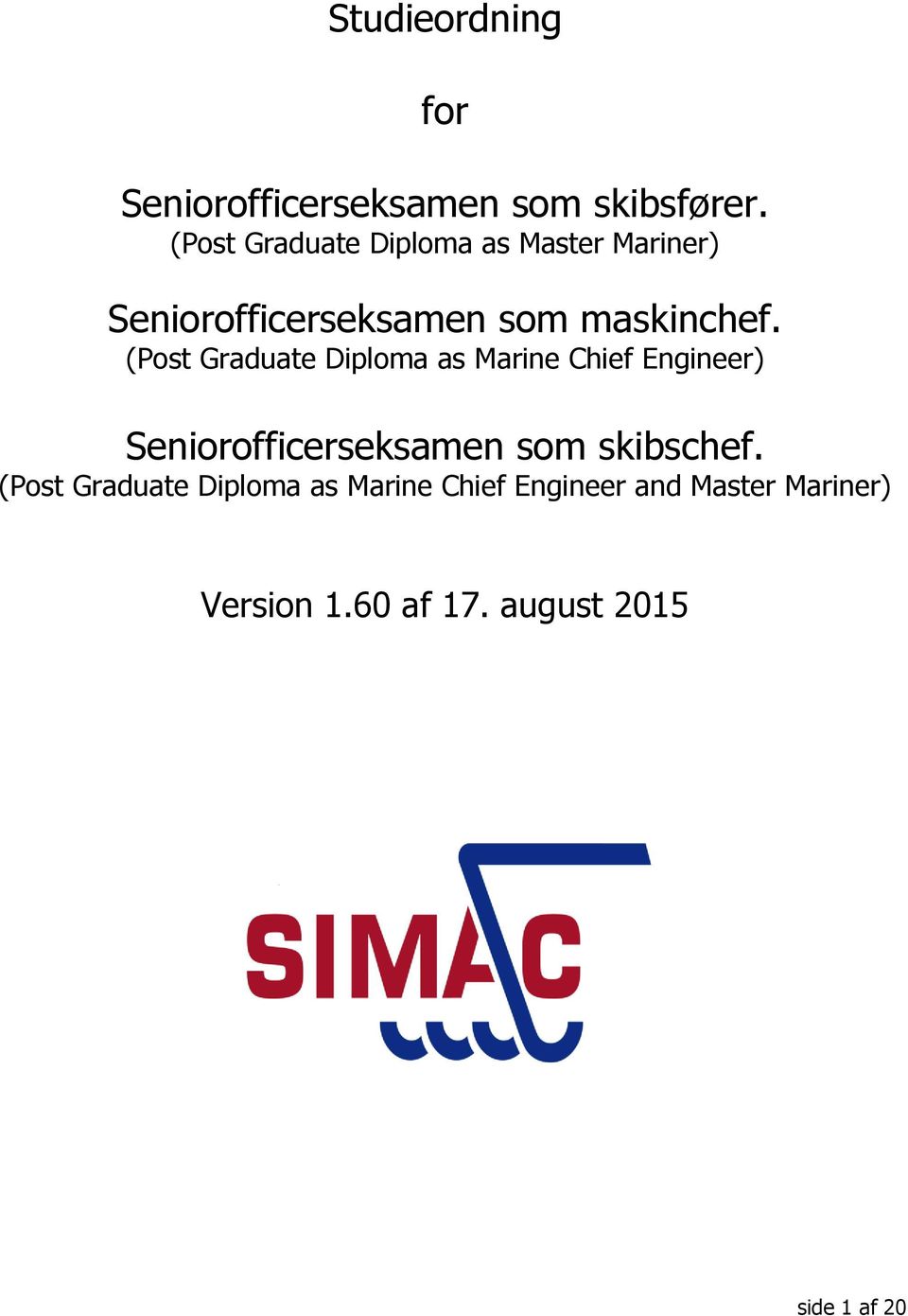 (Post Graduate Diploma as Marine Chief Engineer) Seniorofficerseksamen som