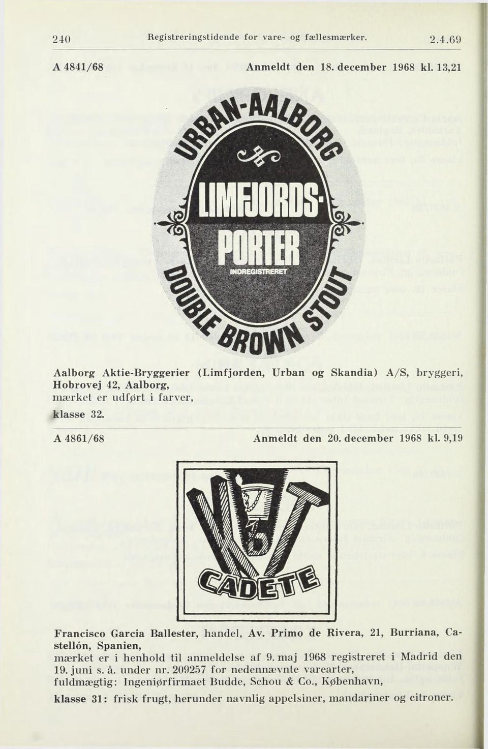 december 1968 kl. 9,19 Francisco Garcia Ballester, handel, Av. Primo de Rivera, 21, Burriana, Castellon, Spanien, mærket er i henhold til anmeldelse af 9.