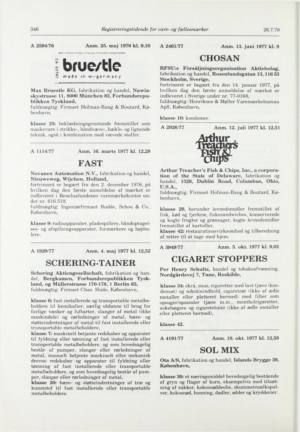 håndvæve-, hækle- og lignende teknik, også i kombination med vævede stoffer. A 2461/77 Anm. 13. juni 1977 kl.