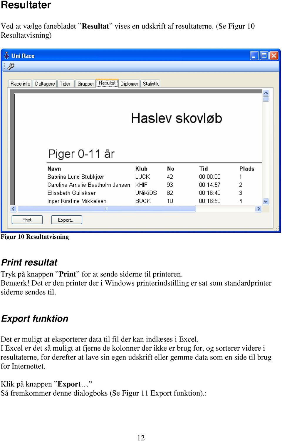 Det er den printer der i Windows printerindstilling er sat som standardprinter siderne sendes til.