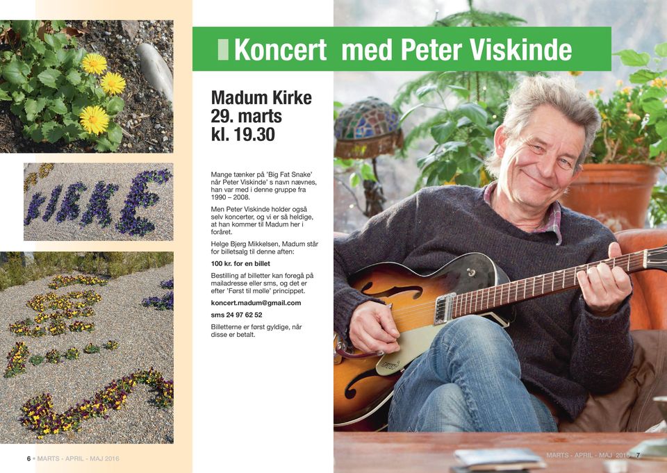 Men Peter Viskinde holder også selv koncerter, og vi er så heldige, at han kommer til Madum her i foråret.