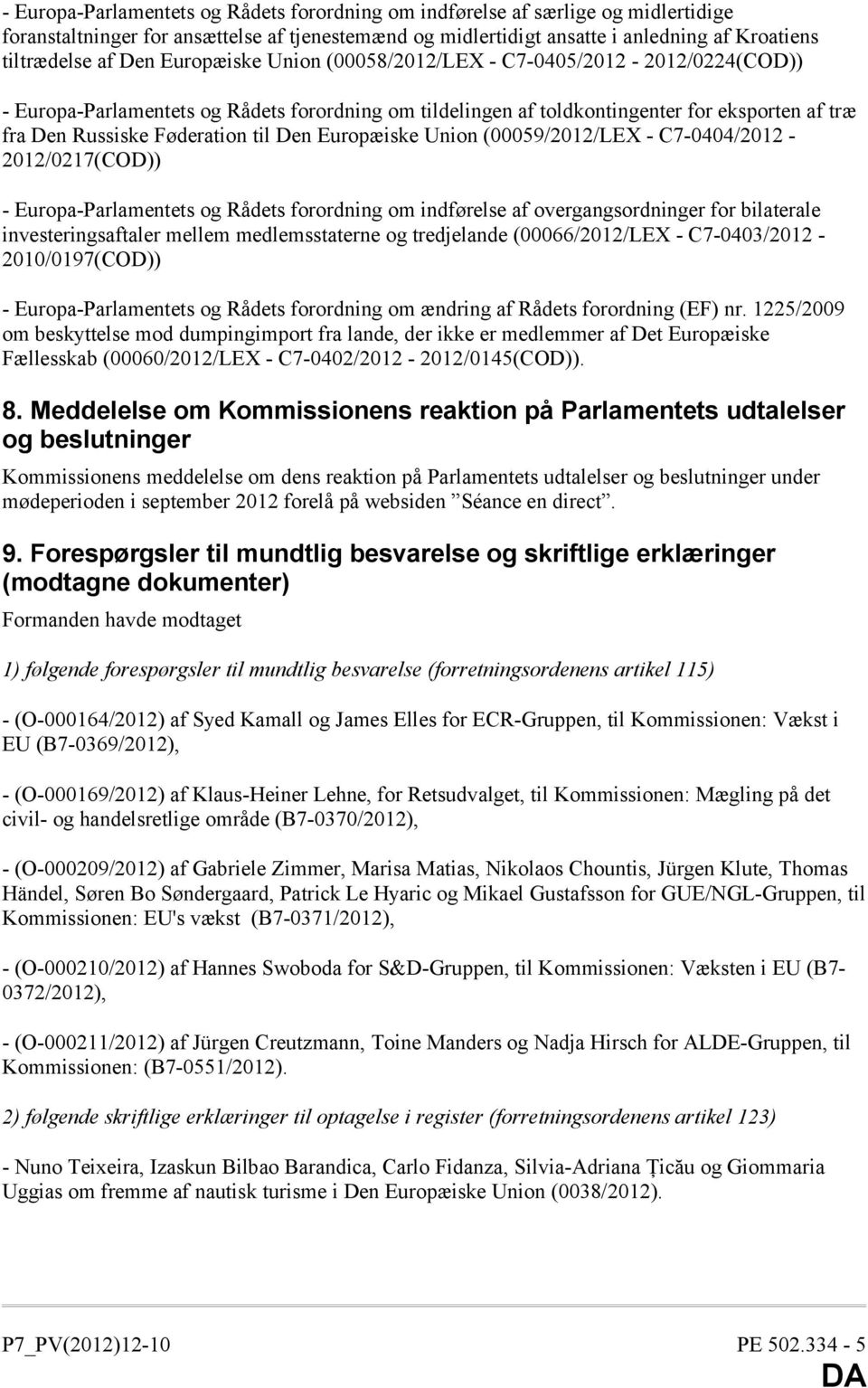Europæiske Union (00059/2012/LEX - C7-0404/2012-2012/0217(COD)) - Europa-Parlamentets og Rådets forordning om indførelse af overgangsordninger for bilaterale investeringsaftaler mellem