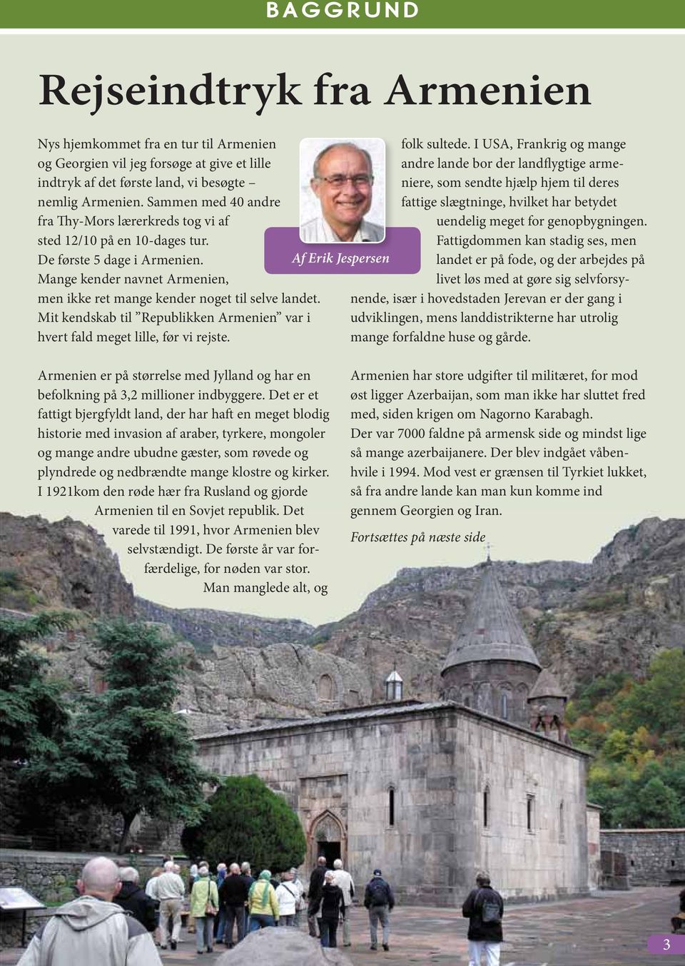 Mit kendskab til Republikken Armenien var i hvert fald meget lille, før vi rejste. Af Erik Jespersen folk sultede.