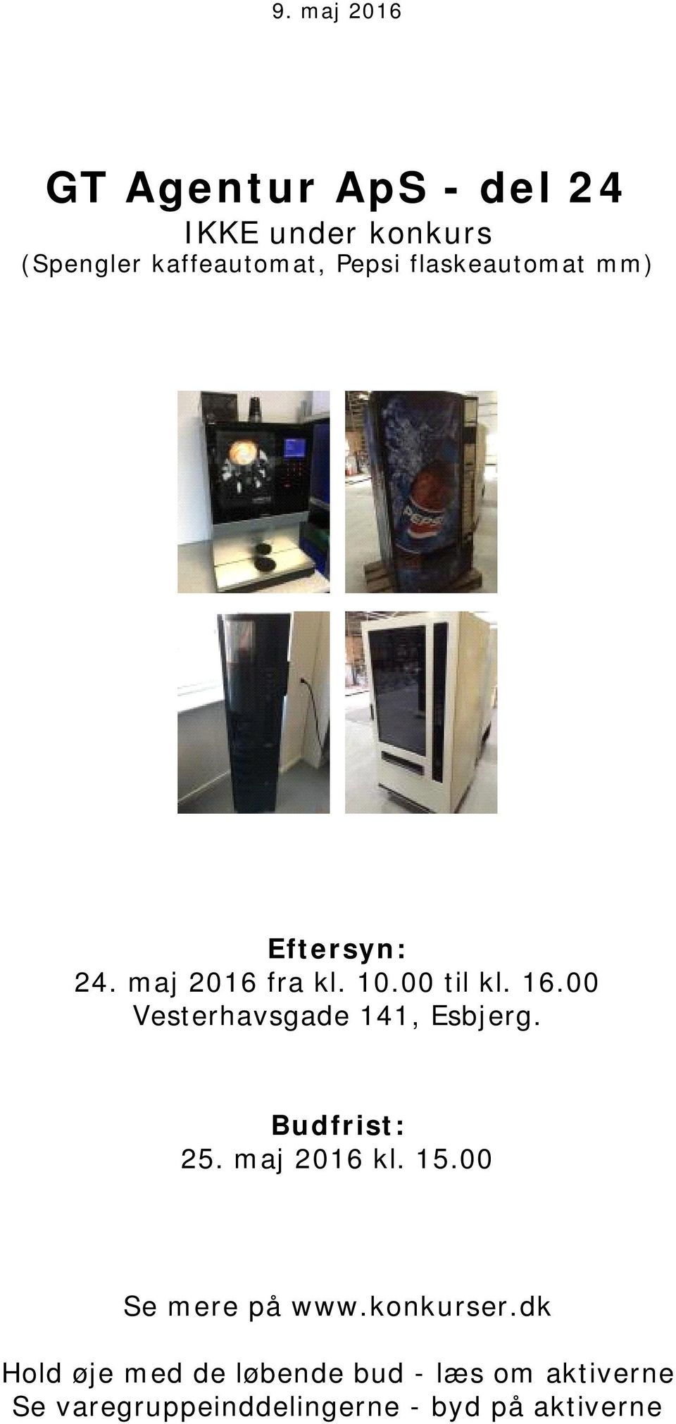 00 Vesterhavsgade 141, Esbjerg. Budfrist: 25. maj 2016 kl. 15.00 Se mere på www.
