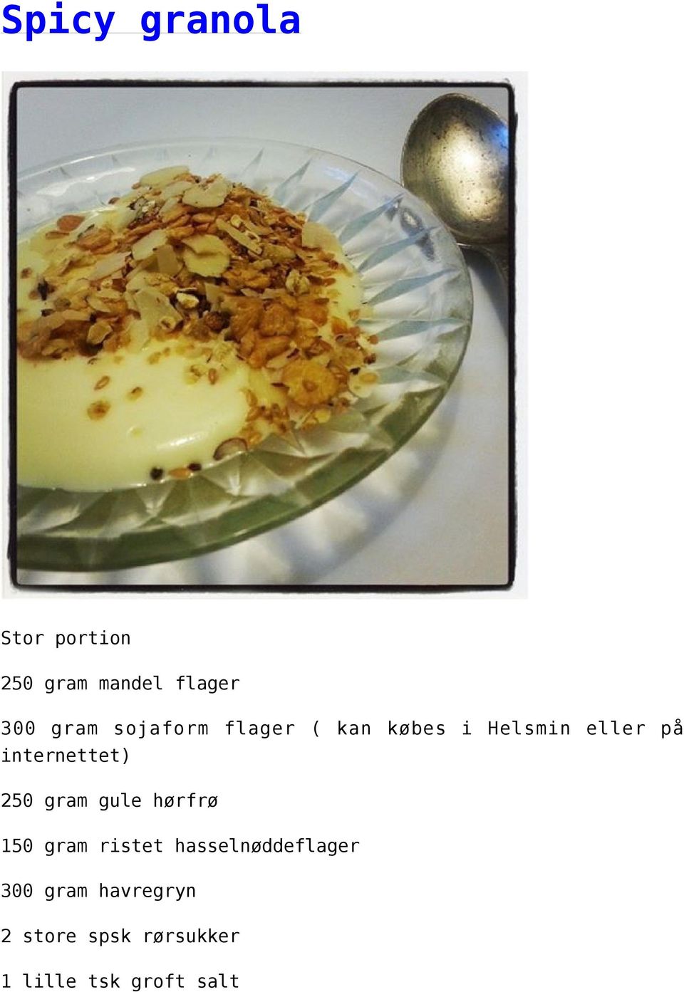 250 gram gule hørfrø 150 gram ristet hasselnøddeflager 300