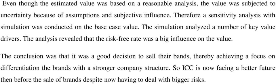 The analysis revealed that the risk-free rate was a big influence on the value.