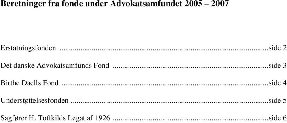 ..side 3 Birthe Daells Fond...side 4 Understøttelsesfonden.