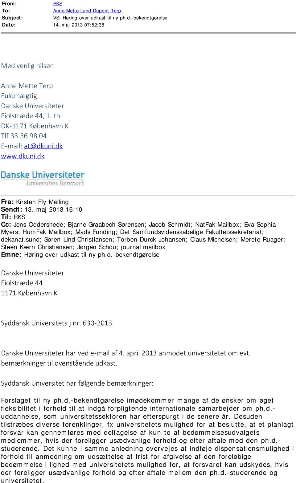 maj 2013 16:10 Til: RKS Cc: Jens Oddershede; Bjarne Graabech Sørensen; Jacob Schmidt; NatFak Mailbox; Eva Sophia Myers; HumFak Mailbox; Mads Funding; Det Samfundsvidenskabelige Fakultetssekretariat;