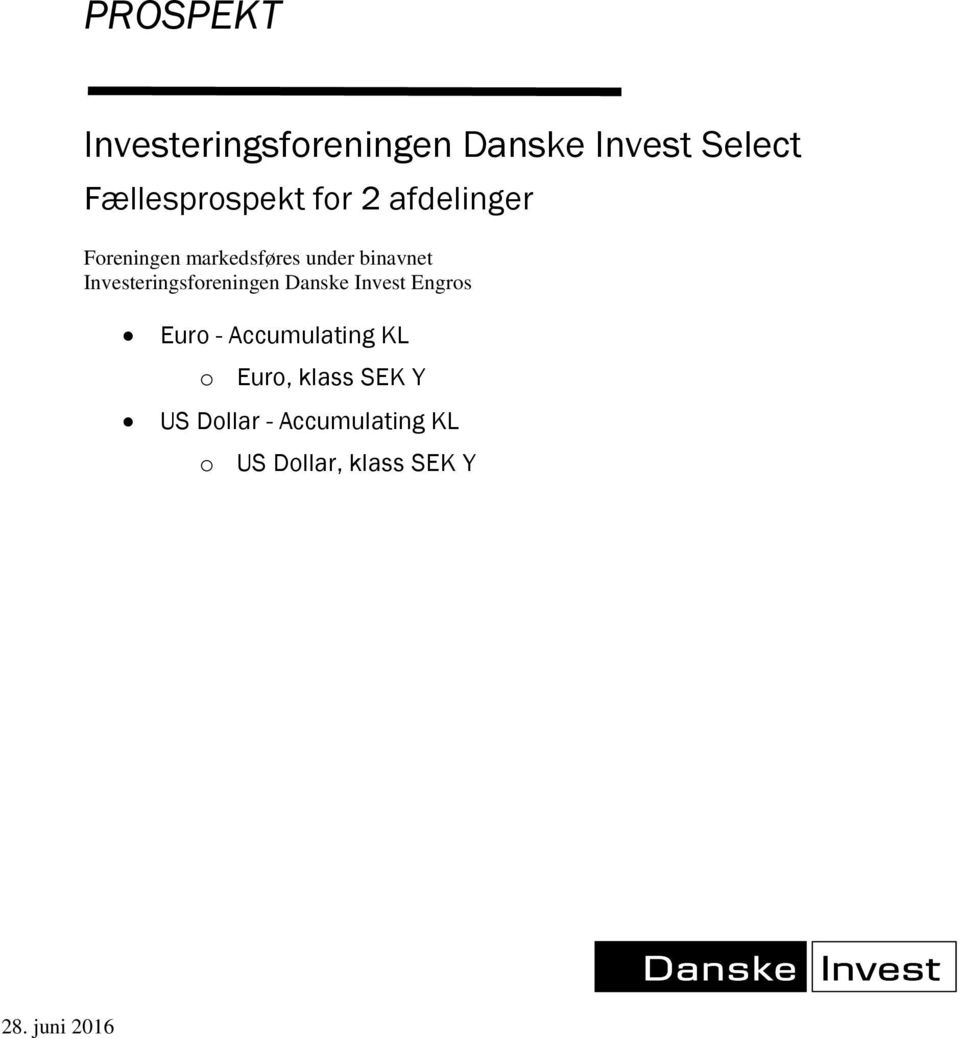 Investeringsforeningen Danske Invest Engros Euro - Accumulating KL o