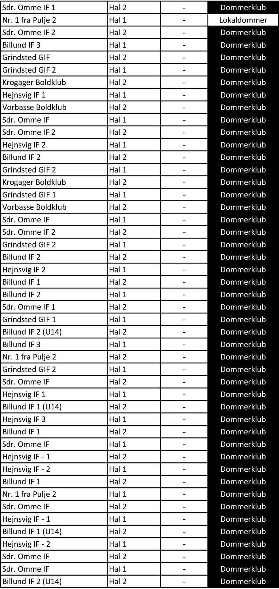 Vorbasse Boldklub Hal 2 - Dommerklub Sdr.