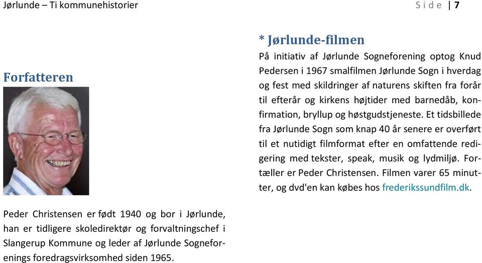 Et tidsbillede fra Jørlunde Sogn som knap 40 år senere er overført til et nutidigt filmformat efter en omfattende redigering med tekster, speak, musik og lydmiljø.