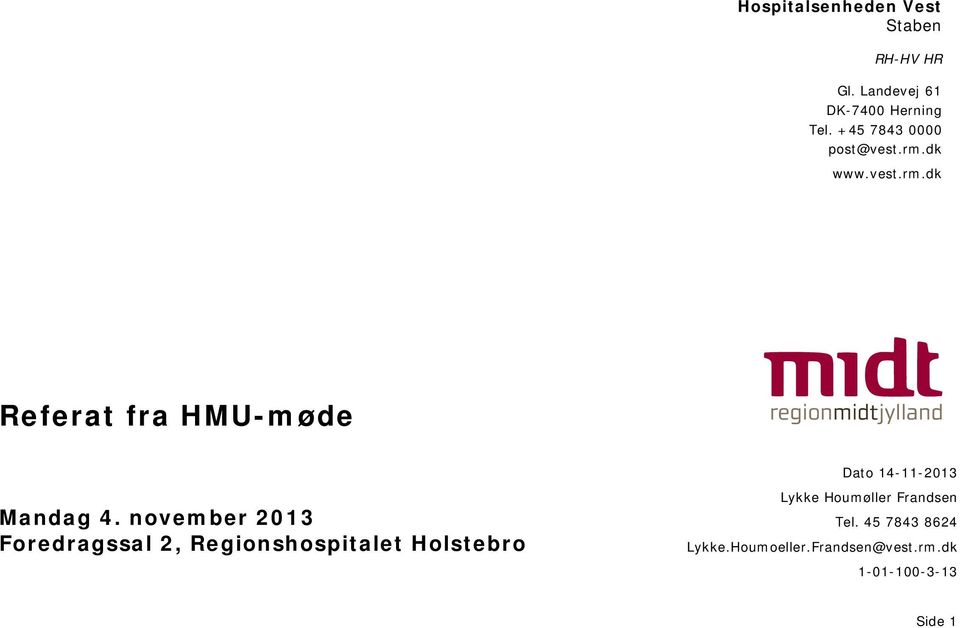 november 2013 Foredragssal 2, Regionshospitalet Holstebro Lykke Houmøller