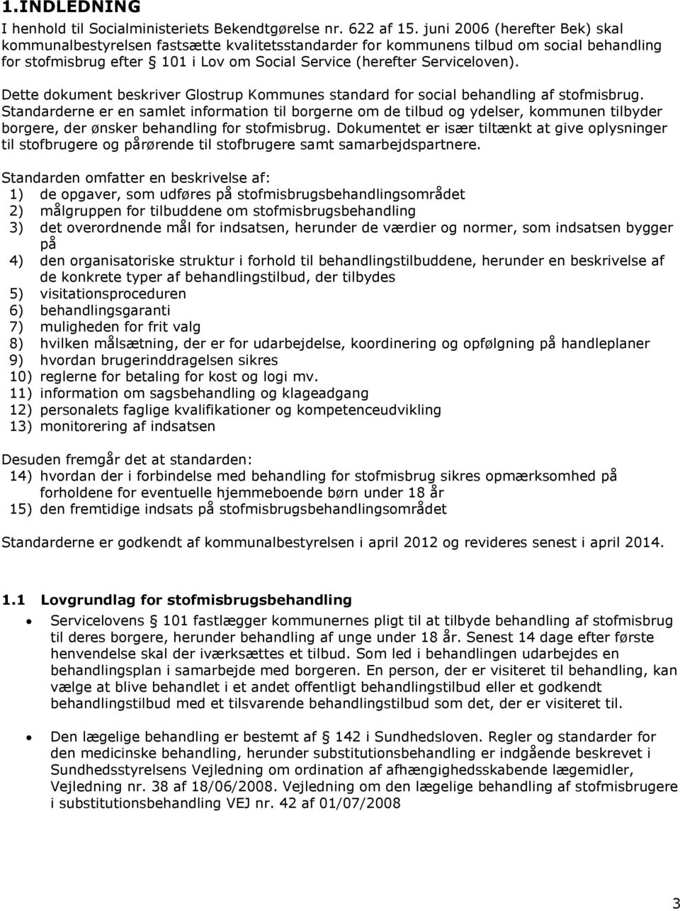 Dette dokument beskriver Glostrup Kommunes standard for social behandling af stofmisbrug.
