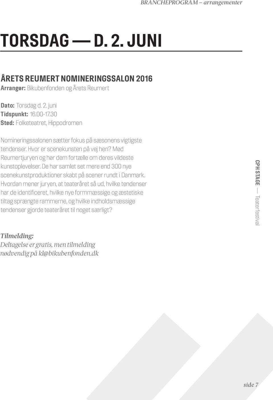 Mød Reumertjuryen og hør dem fortælle om deres vildeste kunstoplevelser. De har samlet set mere end 300 nye scenekunstproduktioner skabt på scener rundt i Danmark.
