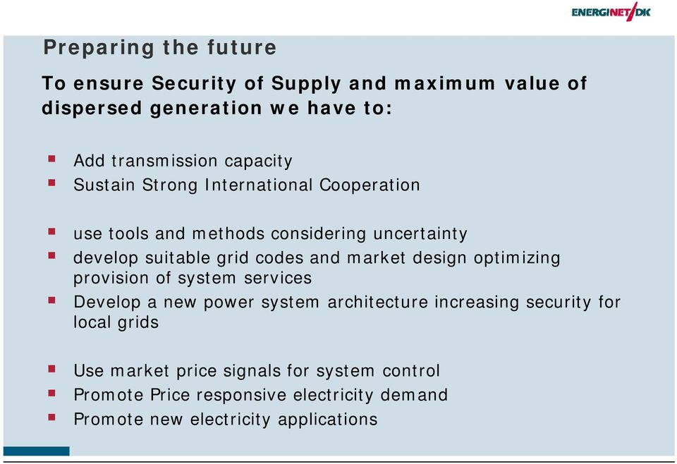 and market design optimizing provision of system services Develop a new power system architecture increasing security for