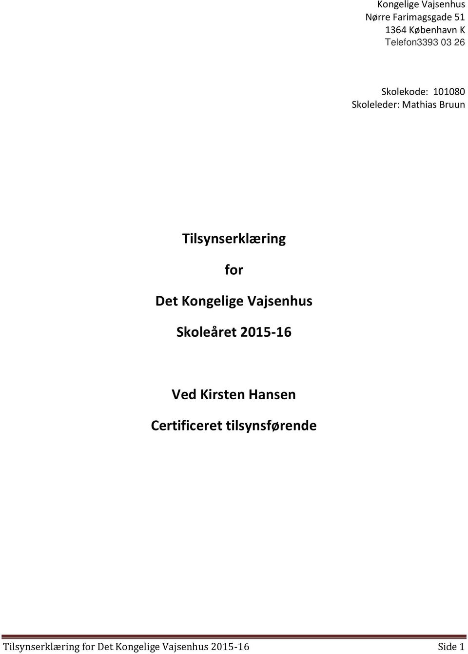 Det Kongelige Vajsenhus Skoleåret 2015-16 Ved Kirsten Hansen