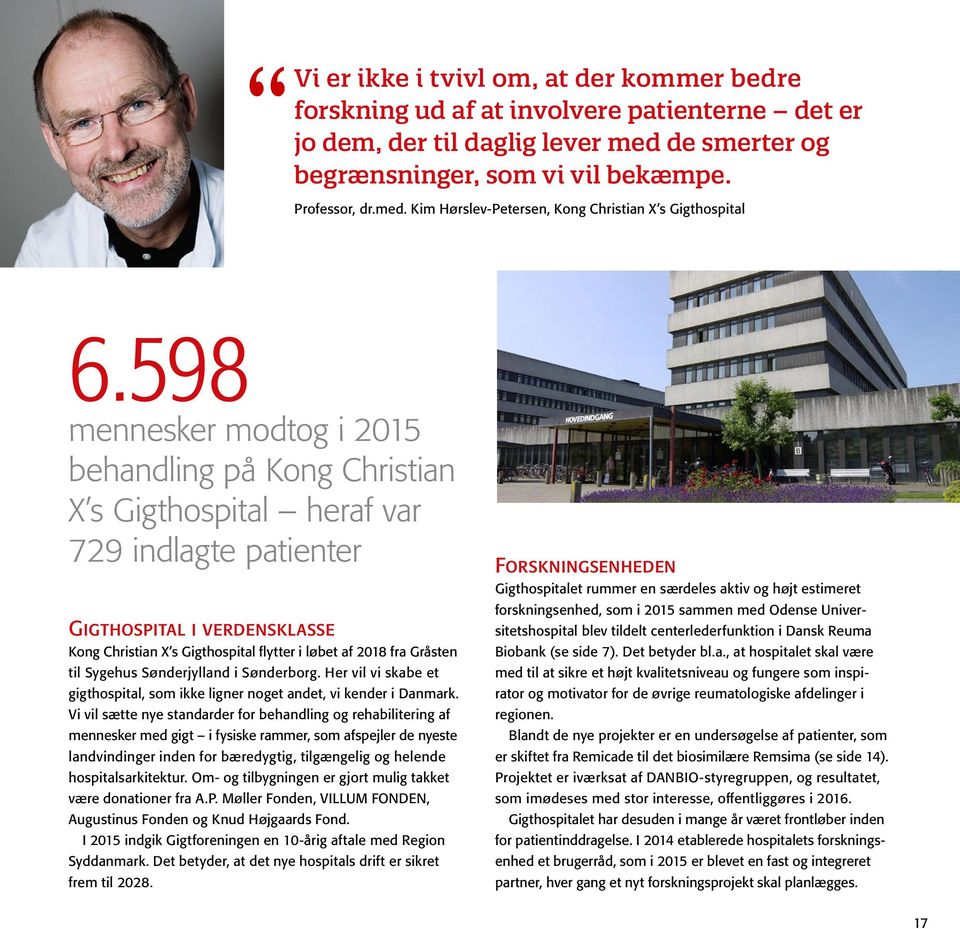 Gråsten til Sygehus Sønderjylland i Sønderborg. Her vil vi skabe et gigthospital, som ikke ligner noget andet, vi kender i Danmark.