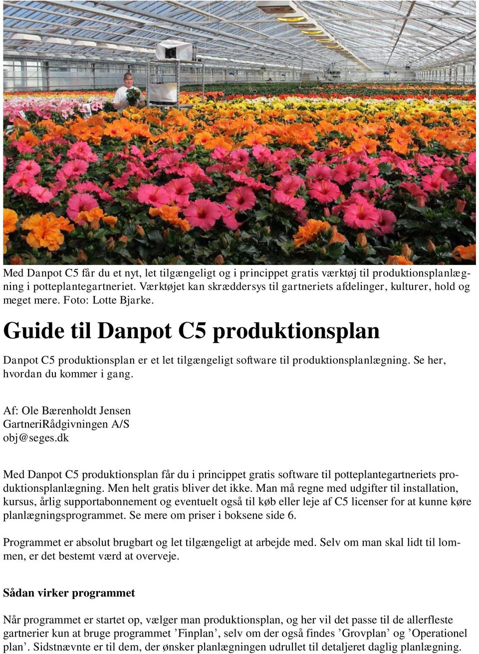Guide til Danpot C5 produktionsplan Danpot C5 produktionsplan er et let tilgængeligt software til produktionsplanlægning. Se her, hvordan du kommer i gang.