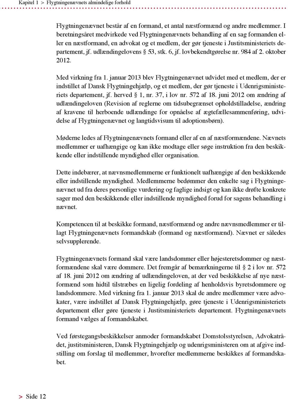 udlændingelovens 53, stk. 6, jf. lovbekendtgørelse nr. 984 af 2. oktober 2012. Med virkning fra 1.