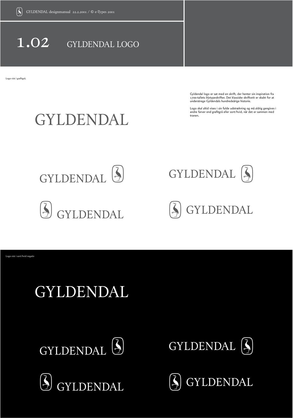 Det klassiske skriftsnit er skabt for at understrege Gyldendals hundredeårige historie.