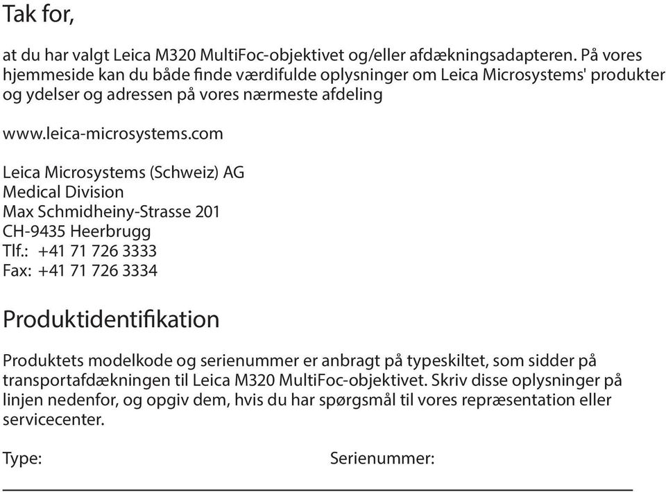 com Leica Microsystems (Schweiz) AG Medical Division Max Schmidheiny-Strasse 201 CH-9435 Heerbrugg Tlf.