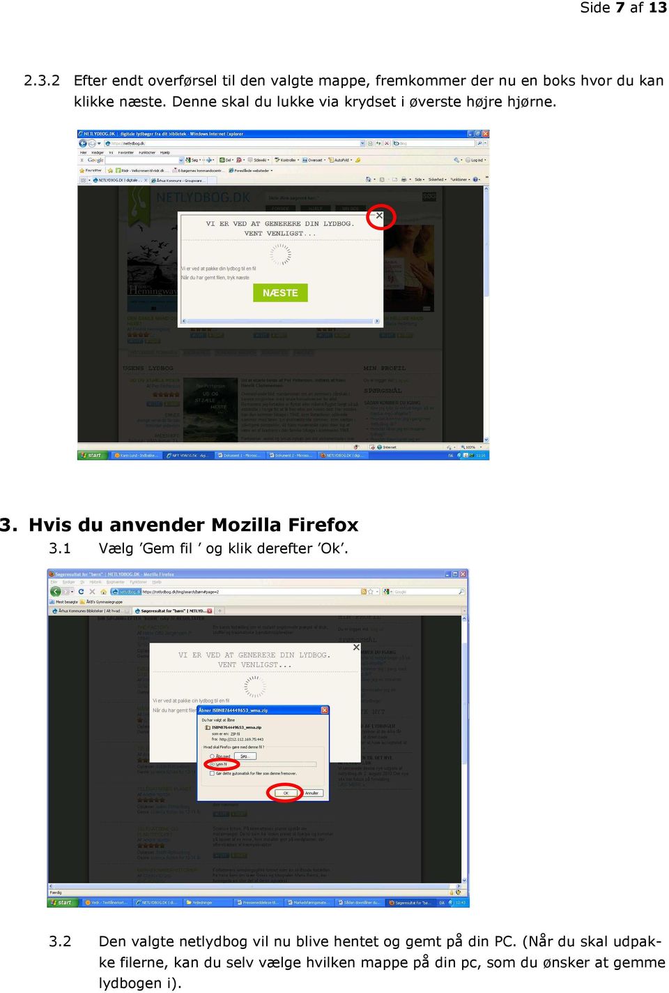 Denne skal du lukke via krydset i øverste højre hjørne. 3. Hvis du anvender Mozilla Firefox 3.