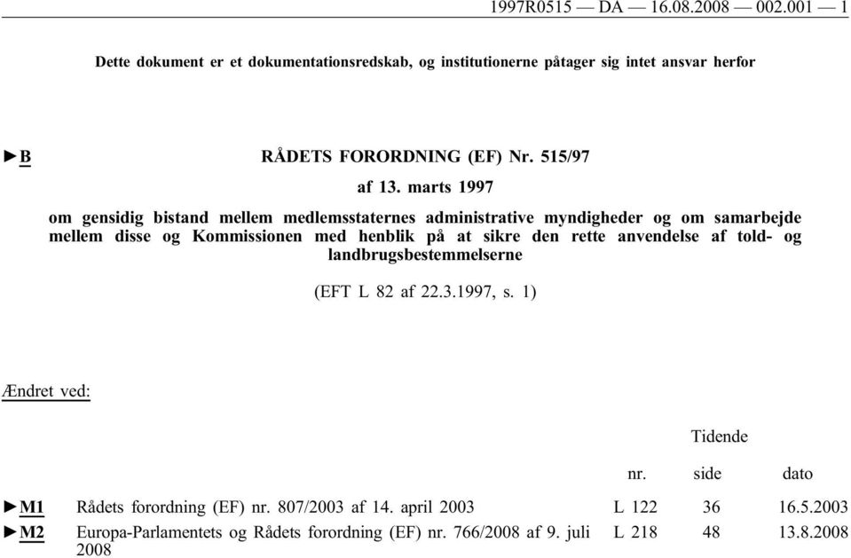 marts 1997 om gensidig bistand mellem medlemsstaternes administrative myndigheder og om samarbejde mellem disse og Kommissionen med henblik på at sikre