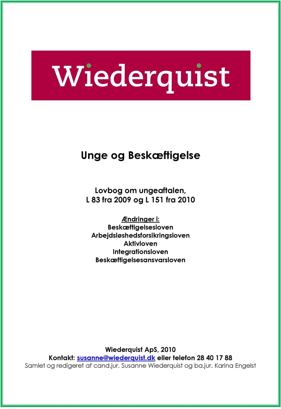Beskæftigelsesansvarsloven Wiederquist ApS, 2010 Kontakt: susanne@wiederquist.