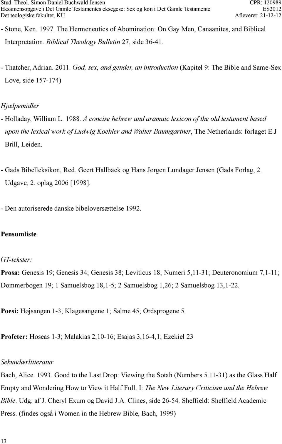 A concise hebrew and aramaic lexicon of the old testament based upon the lexical work of Ludwig Koehler and Walter Baumgartner, The Netherlands: forlaget E.J Brill, Leiden. - Gads Bibelleksikon, Red.