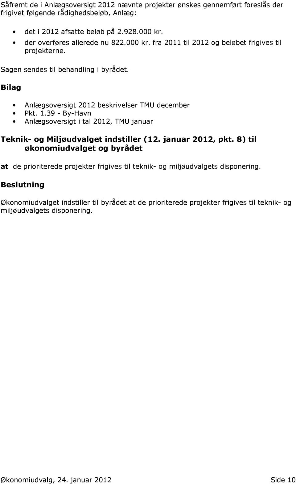 1.39 - By-Havn Anlægsoversigt i tal 2012, TMU januar Teknik- og Miljøudvalget indstiller (12. januar 2012, pkt.