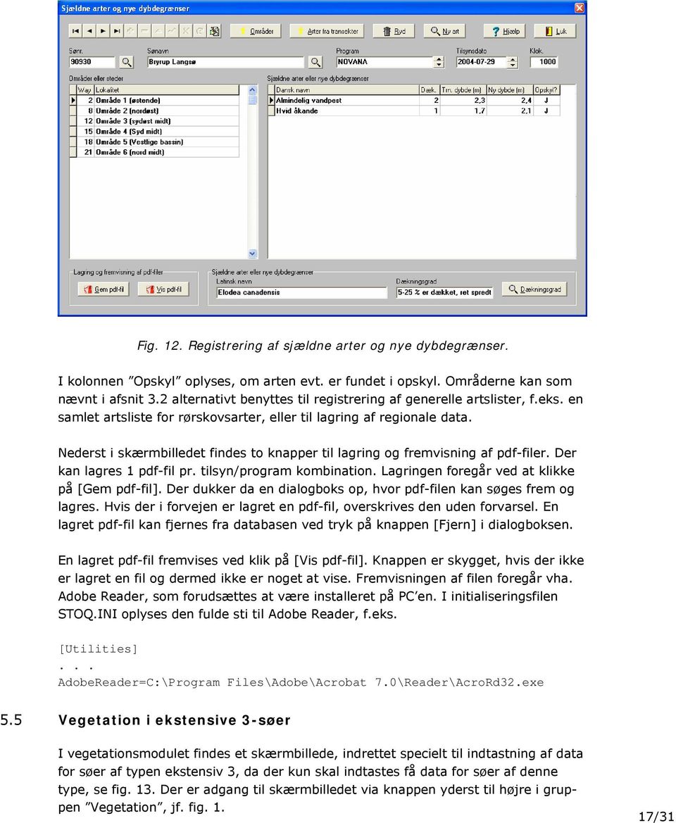 Nederst i skærmbilledet findes to knapper til lagring og fremvisning af pdf-filer. Der kan lagres 1 pdf-fil pr. tilsyn/program kombination. Lagringen foregår ved at klikke på [Gem pdf-fil].