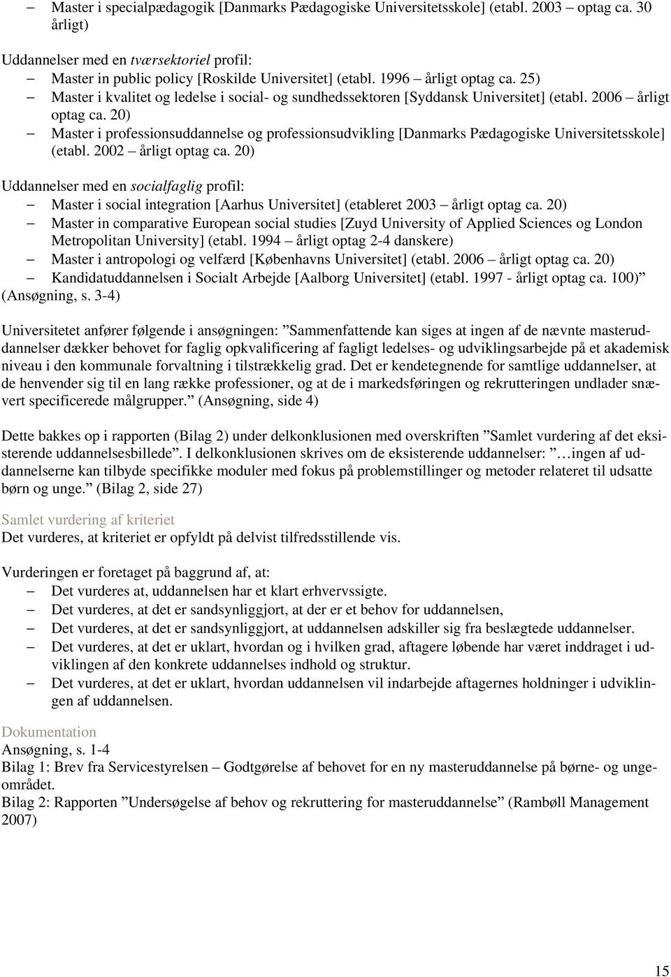 20) Master i professionsuddannelse og professionsudvikling [Danmarks Pædagogiske Universitetsskole] (etabl. 2002 årligt optag ca.