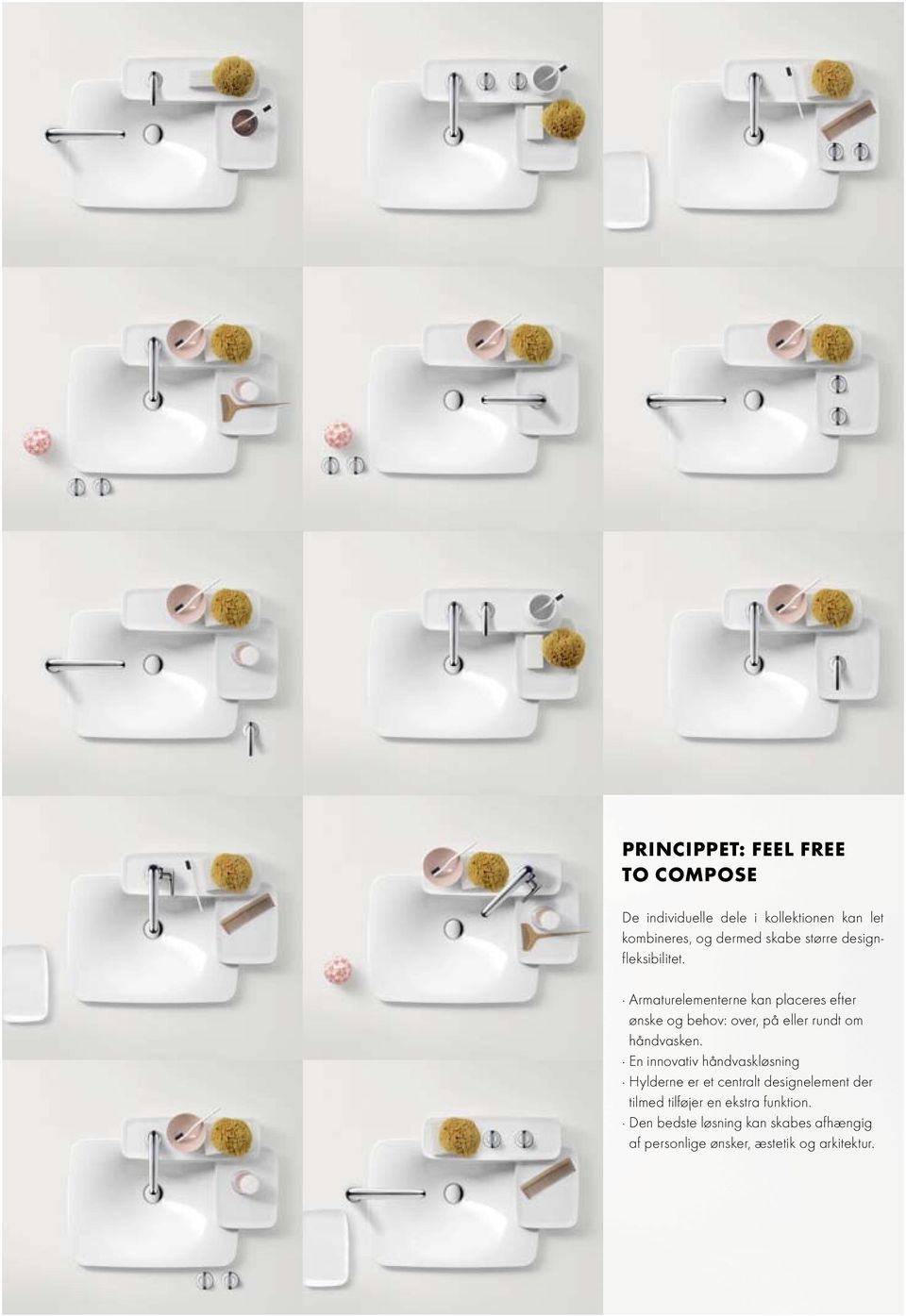 Armaturelementerne kan placeres efter ønske og behov: over, på eller rundt om håndvasken.