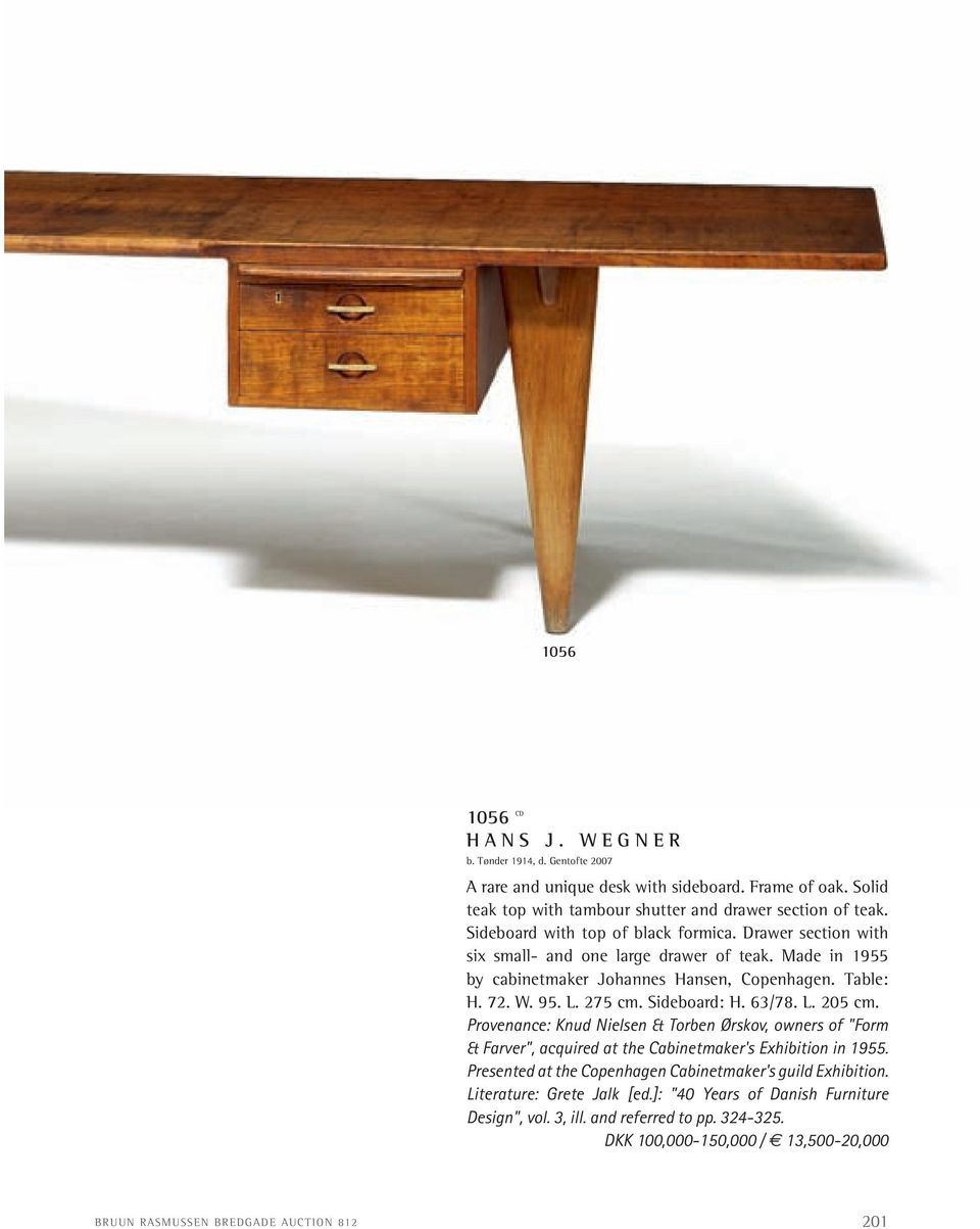Sideboard: H. 63/78. L. 205 cm. Provenance: Knud Nielsen & Torben Ørskov, owners of "Form & Farver", acquired at the Cabinetmaker's Exhibition in 1955.