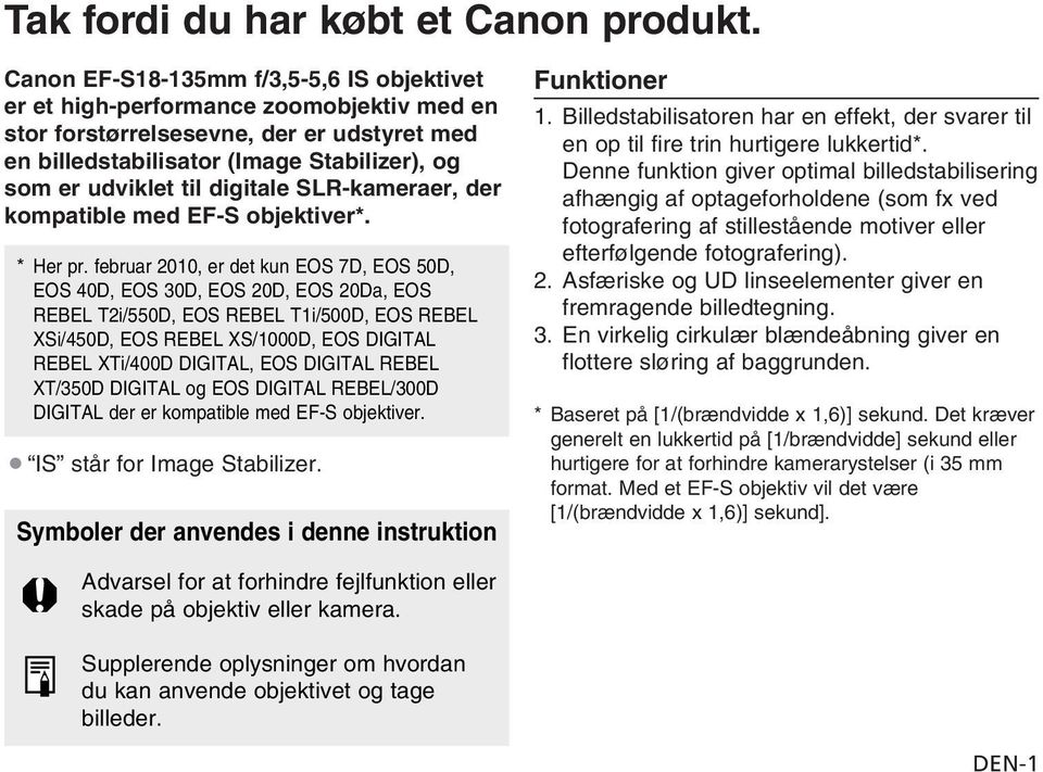 digitale SLR-kameraer, der kompatible med EF-S objektiver*. * Her pr.