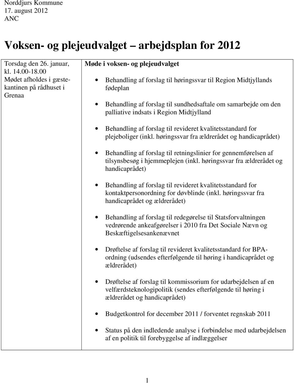 Midtjylland Behandling af forslag til revideret kvalitetsstandard for plejeboliger (inkl.