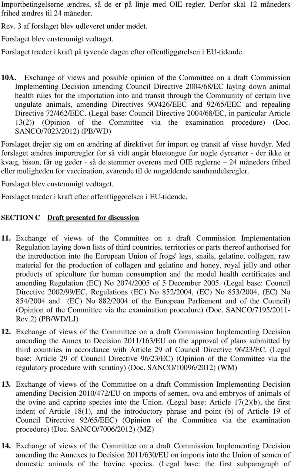Exchange of views and possible opinion of the Committee on a draft Commission Implementing Decision amending Council Directive 2004/68/EC laying down animal health rules for the importation into and