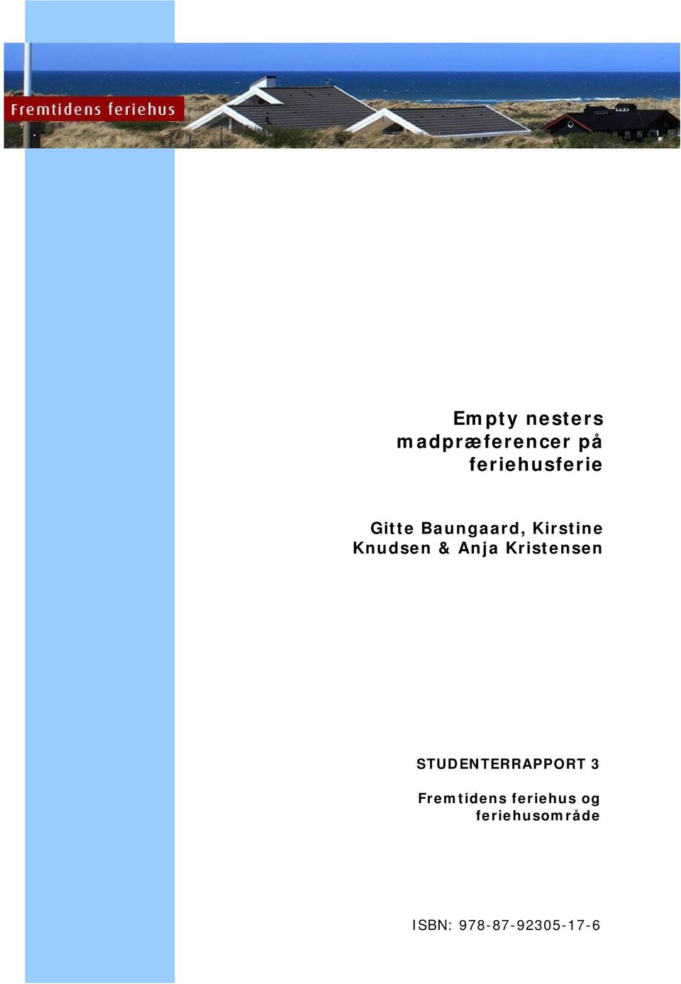 Knudsen & Anja Kristensen STUDENTERRAPPORT 3