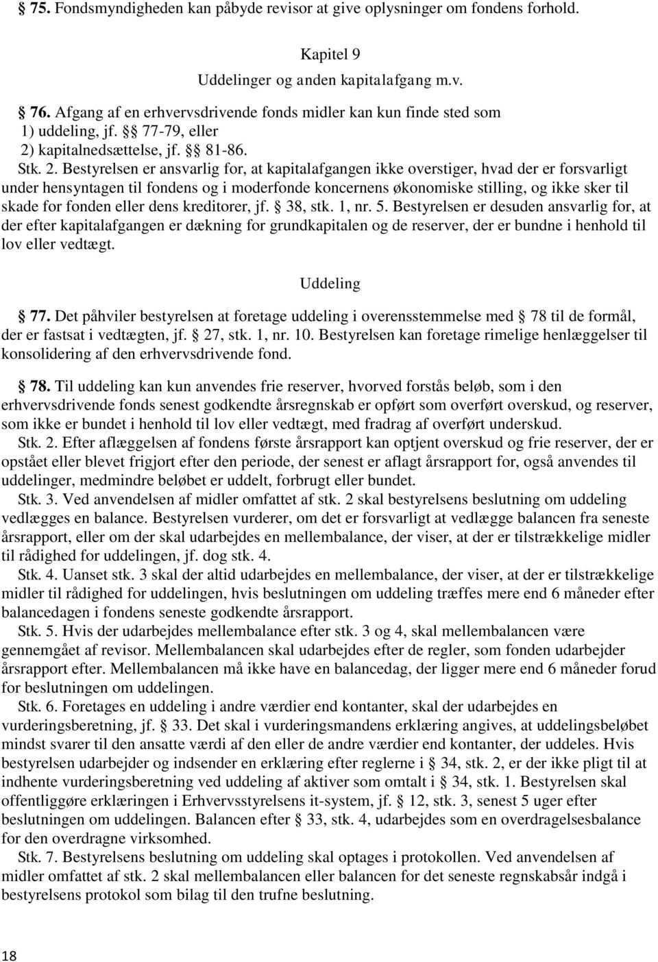 kapitalnedsættelse, jf. 81-86. Stk. 2.