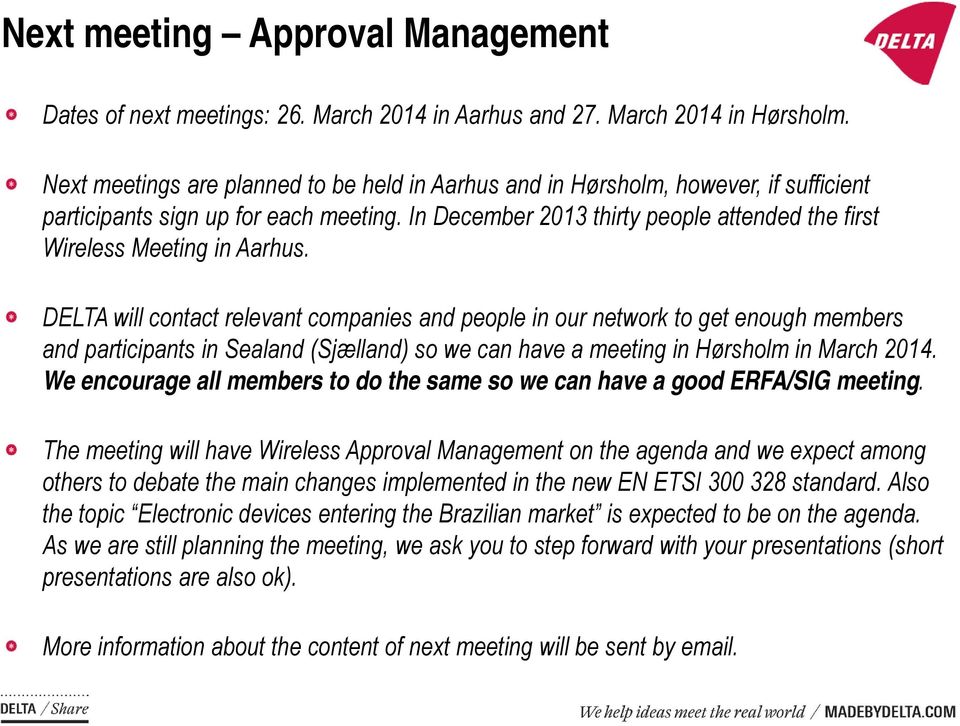 In December 2013 thirty people attended the first Wireless Meeting in Aarhus.