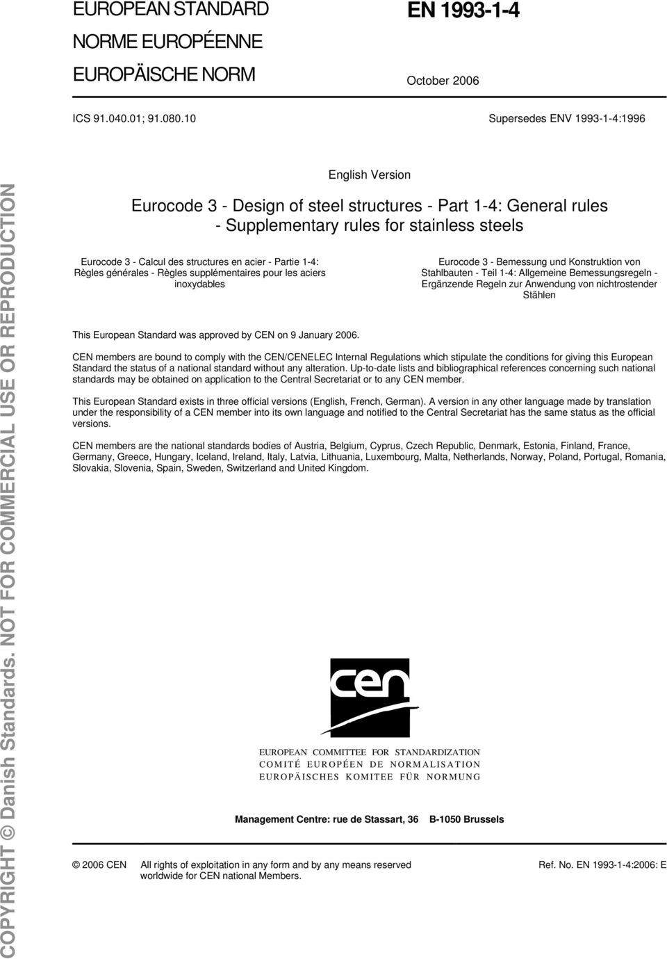 acier - Partie 1-4: Règles générales - Règles supplémentaires pour les aciers inoxydables This European Standard was approved by CEN on 9 January 2006.