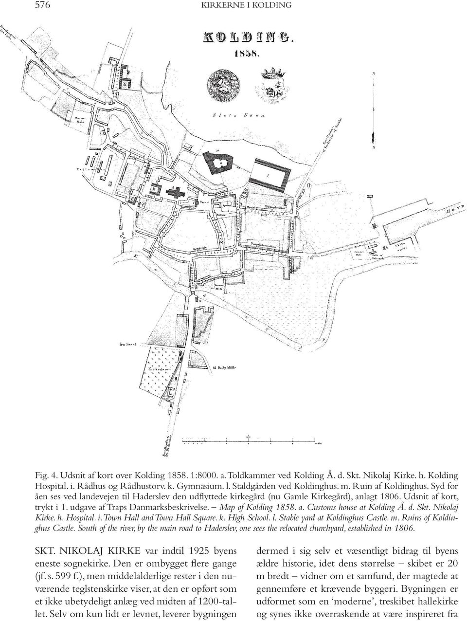 udgave af Traps Danmarksbeskrivelse. Map of Kolding 1858. a. Customs house at Kolding Å. d. Skt. Nikolaj Kirke. h. Hospital. i. Town Hall and Town Hall Square. k. High School. l.