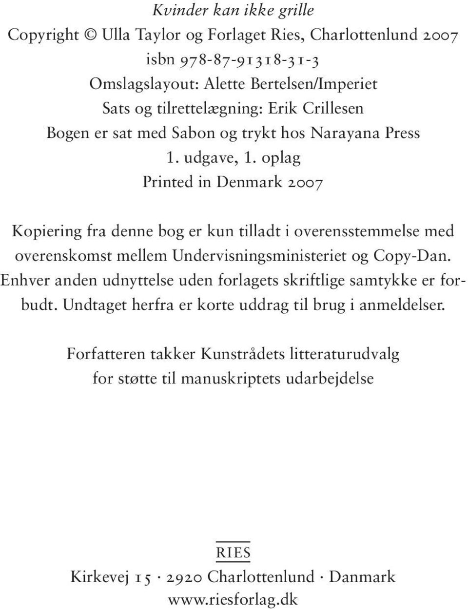 oplag Printed in Denmark 2007 Kopiering fra denne bog er kun tilladt i overensstemmelse med overenskomst mellem Undervisningsministeriet og Copy-Dan.