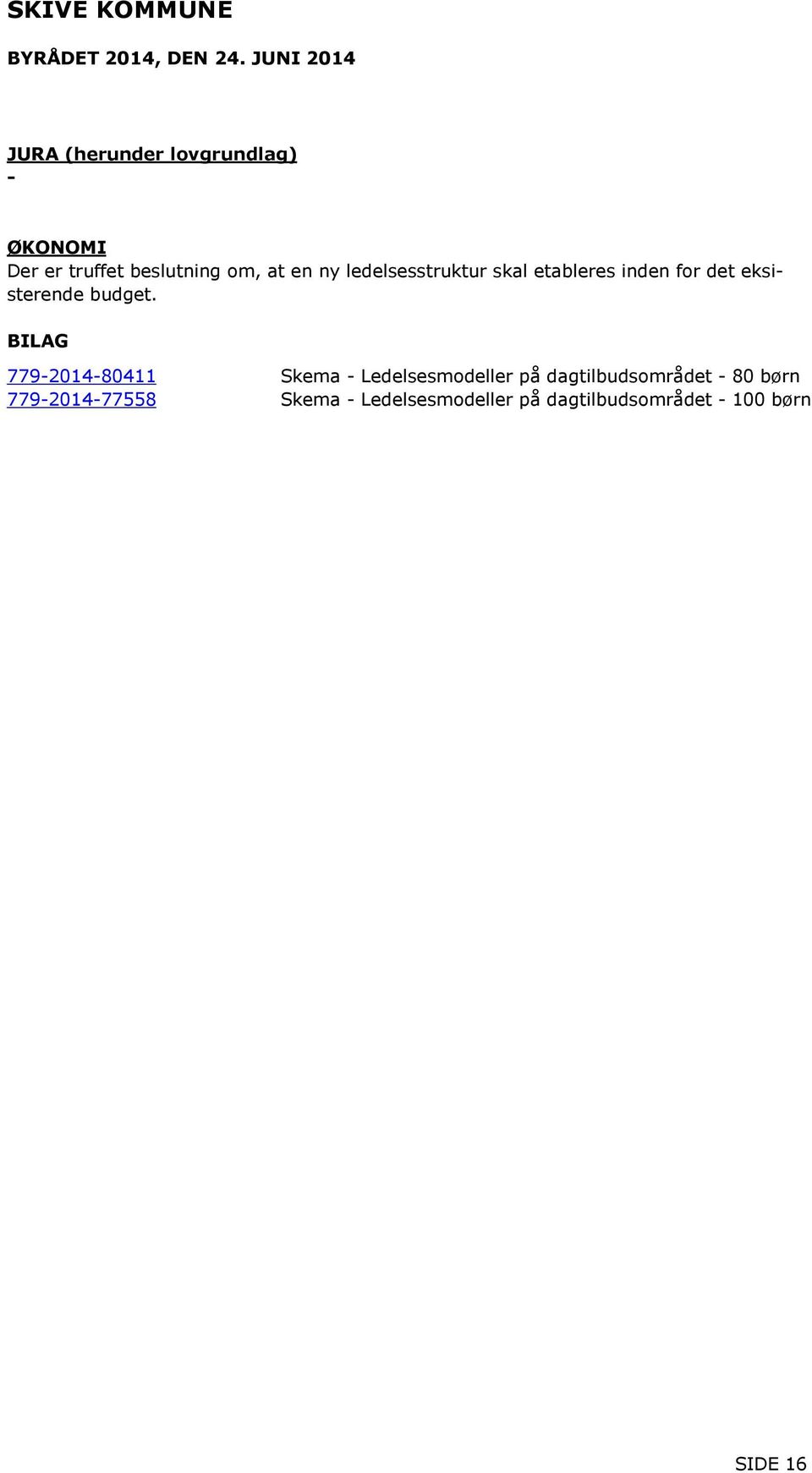 BILAG 779-2014-80411 Skema - Ledelsesmodeller på dagtilbudsområdet - 80