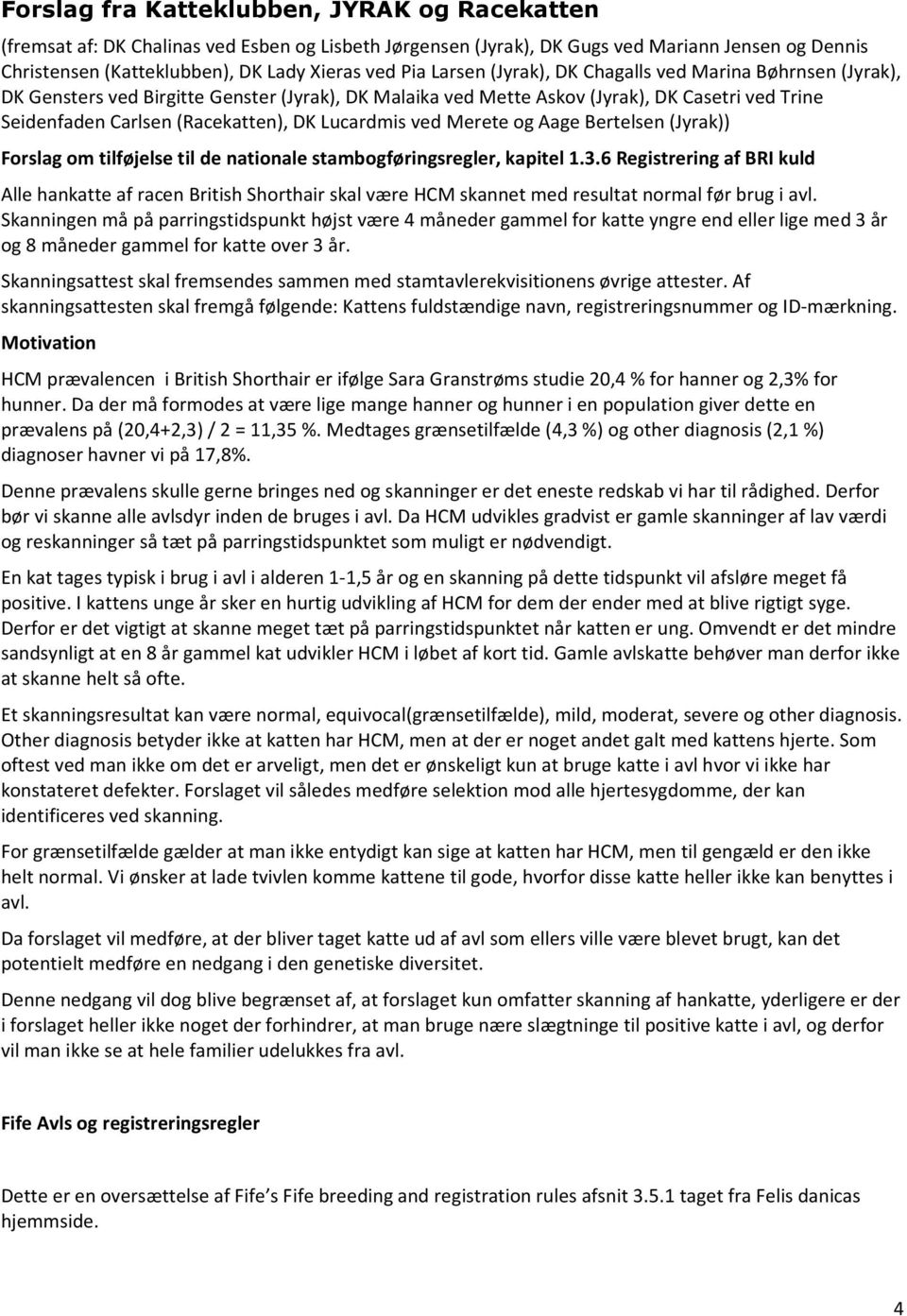Lucardmis ved Merete og Aage Bertelsen (Jyrak)) Forslag om tilføjelse til de nationale stambogføringsregler, kapitel 1.3.