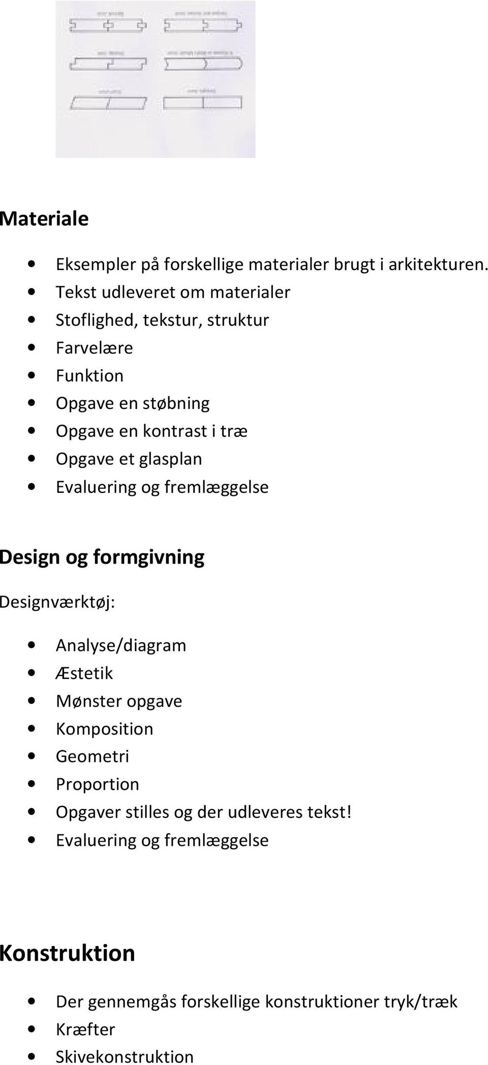 Opgave et glasplan Evaluering og fremlæggelse Design og formgivning Designværktøj: Analyse/diagram Æstetik Mønster opgave
