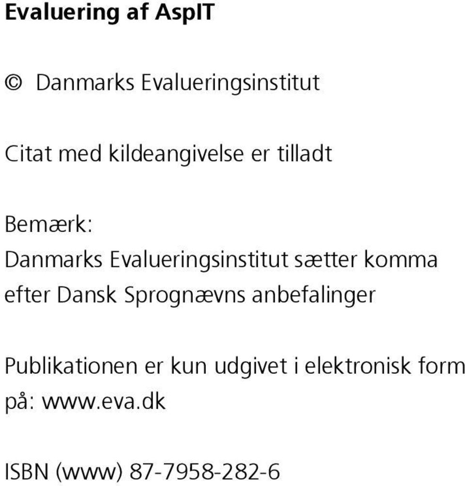 sætter komma efter Dansk Sprognævns anbefalinger Publikationen