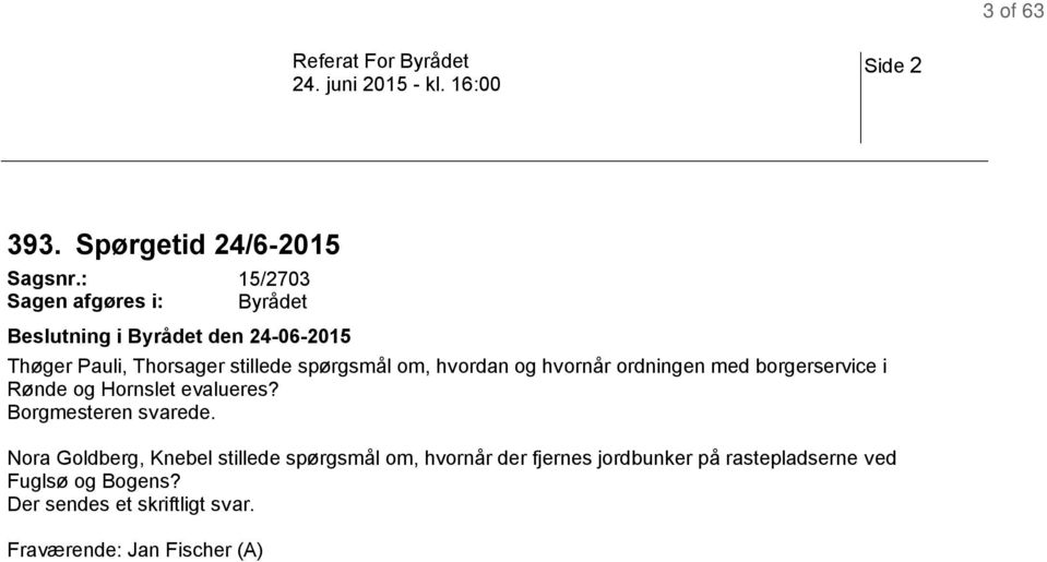 spørgsmål om, hvordan og hvornår ordningen med borgerservice i Rønde og Hornslet evalueres?