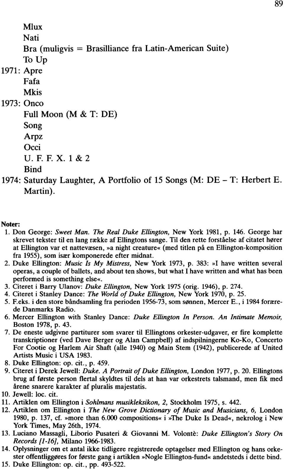 George har skrevet tekster til en lang række af Ellingtons sange.