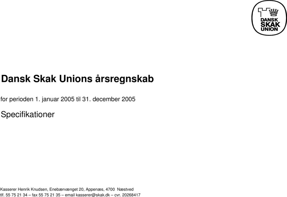december 2005 Specifikationer Kasserer Henrik Knudsen,